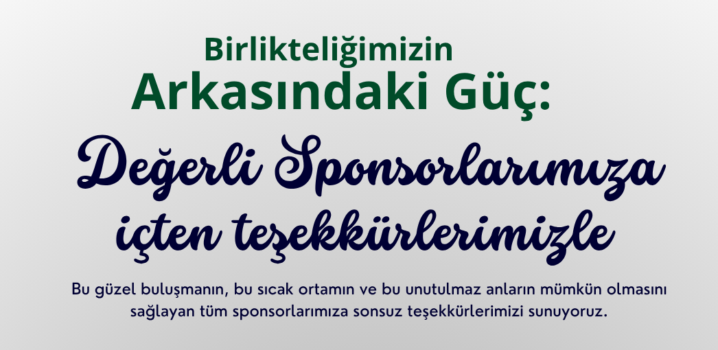 Birlikteliğimizin Arkasındaki Güç: Değerli Sponsorlarımıza İçten Teşekkürlerimizle